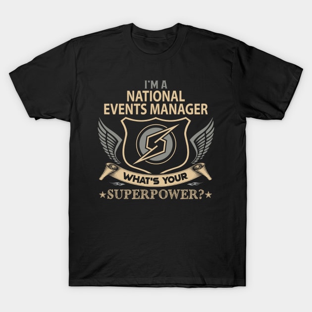 National Events Manager T Shirt - Superpower Gift Item Tee T-Shirt by Cosimiaart